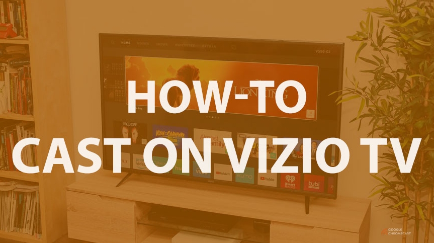5 Steps How Do I Cast to My Vizio TV - Efficient Guide